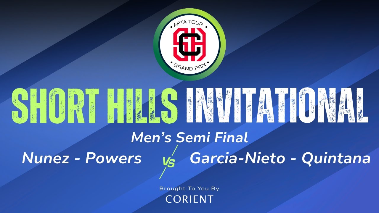 2026 Short Hills Invitational - Men's Semi Final - Powers/Nunez vs. Garcia-Nieto/Quintana
