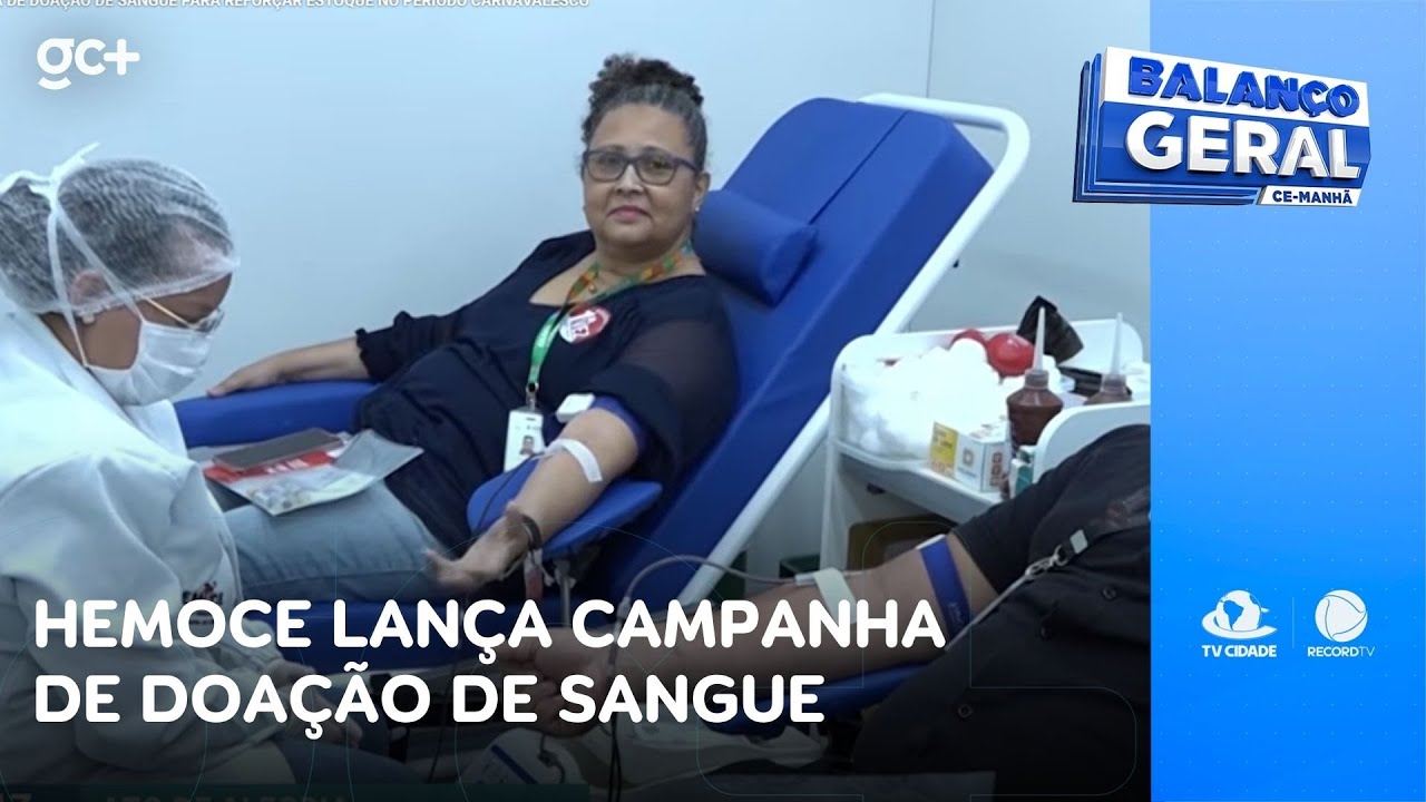 Hemoce lança campanha de doação de sangue para o período carnavalesco | Balanço Geral CE Manhã