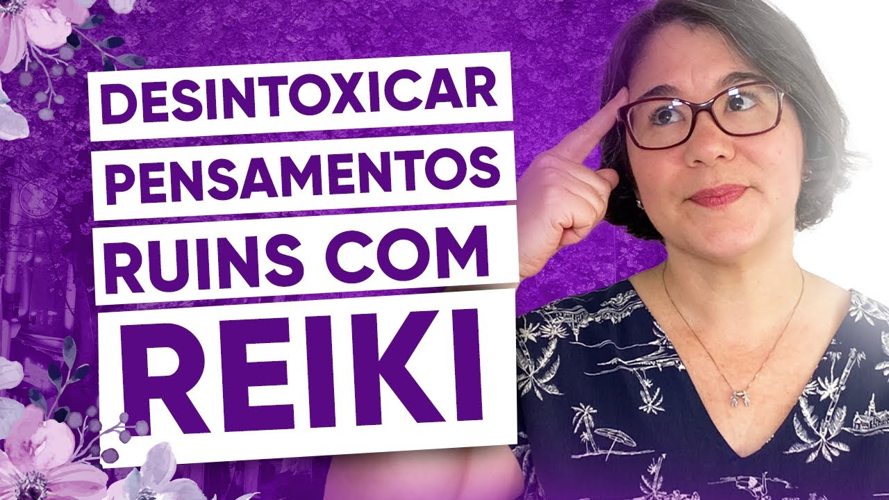 Desintoxicar pensamentos ruins com Reiki é assim -  Kátia Maciel - Feliz com Reiki