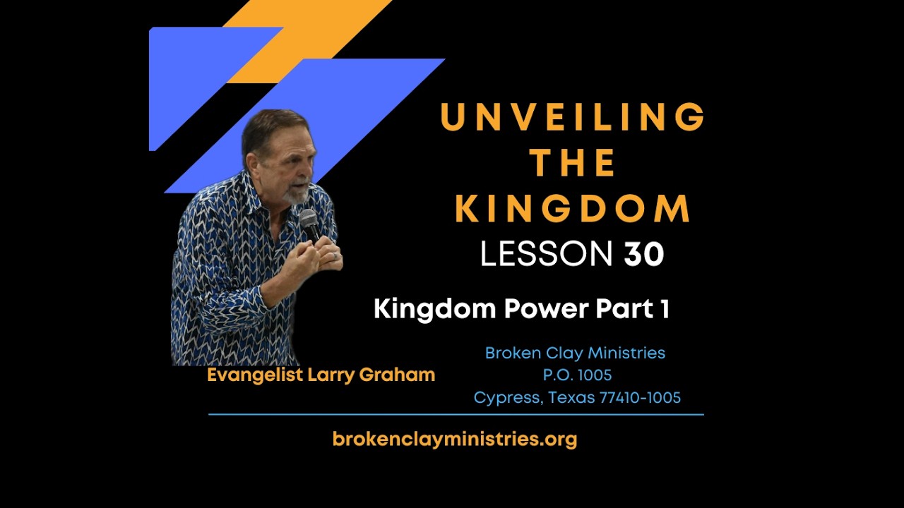 Unveiling the Kingdom Lesson 30 - Kingdom Power Part 1