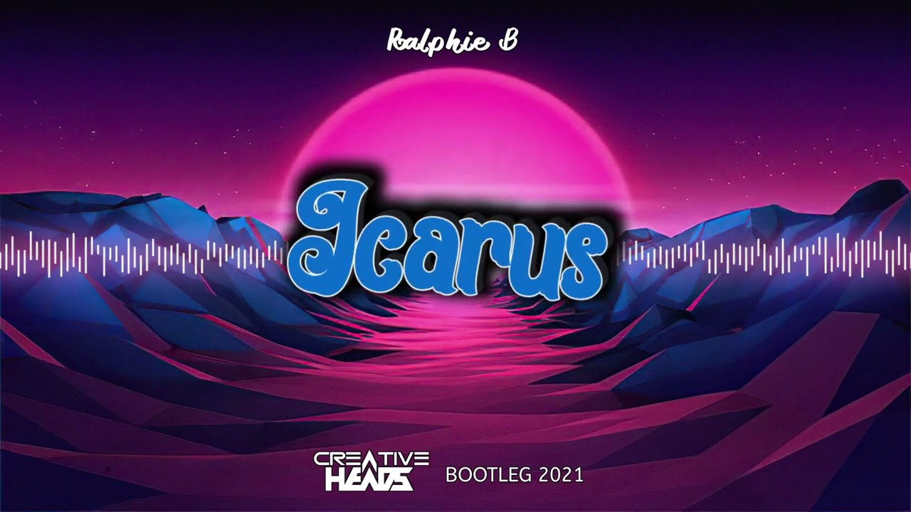 Ralphie B - Icarus (Creative Heads Bootleg 2021)