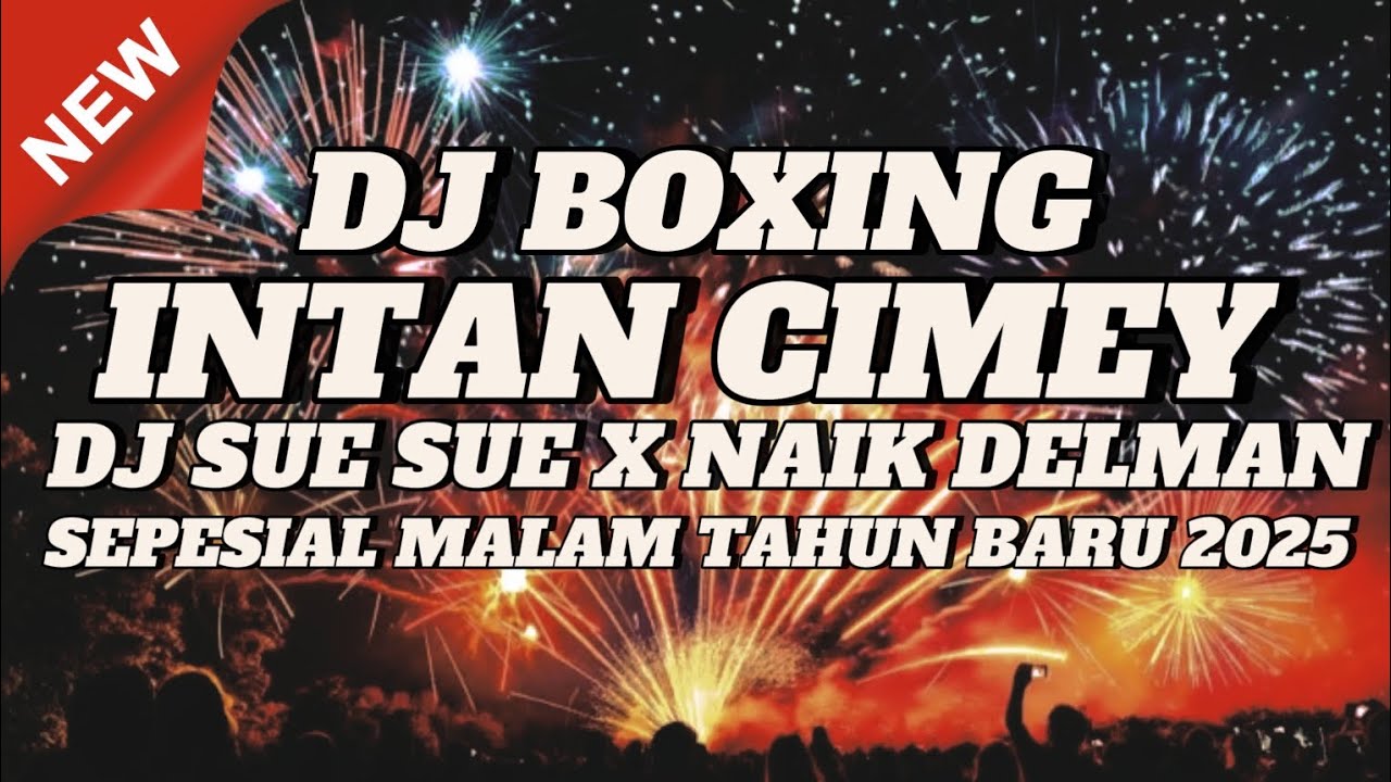 DJ BOXING FULL BASS 2025 INTAN CIMEY||DJ SUE SUE X NAIK DELMAN JUNGLE DUTCH 2025 FULL BASSS