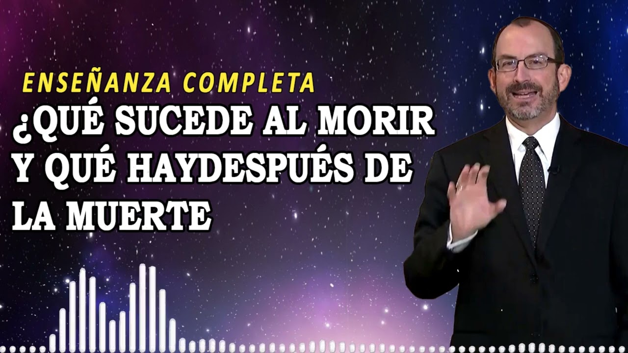 ¿QUÉ SUCEDE AL MORIR Y QUÉ HAYDESPUÉS DE LA MUERTE | Dr. Baruch Korman Enseñanza