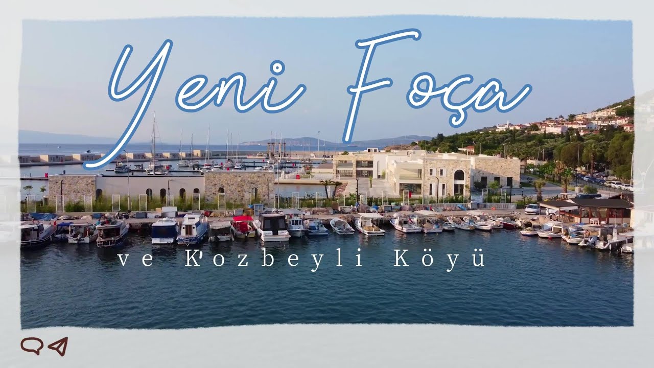 YENİ FOÇA ve KOZBEYLİ