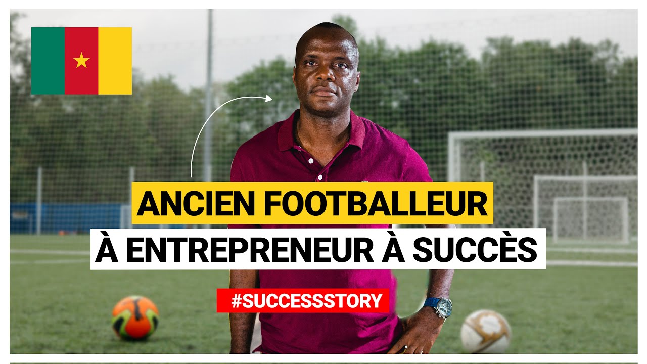Ancien Footballeur à Serial Entrepreneur à succès depuis le Cameroun