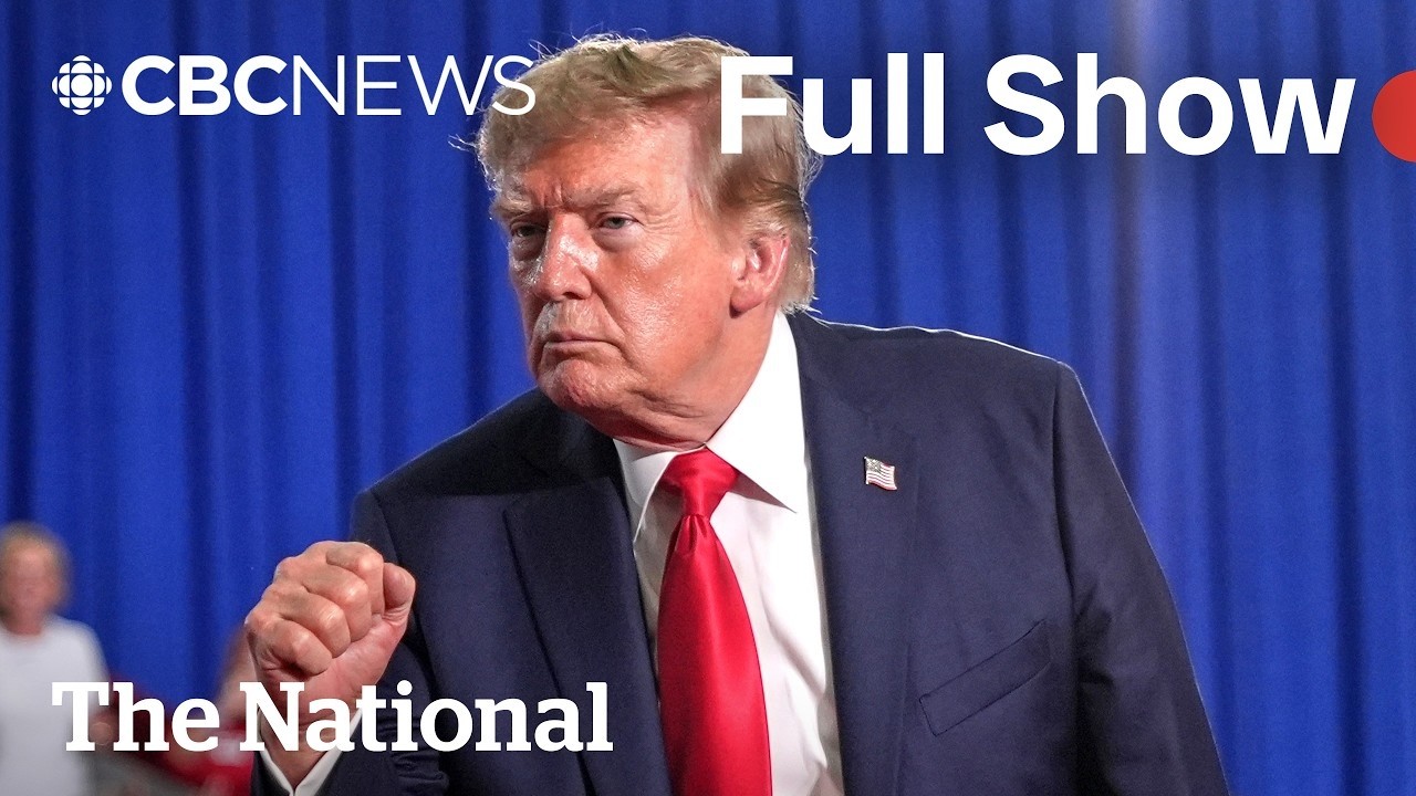 CBC News: The National | Trump takes aim at Canada