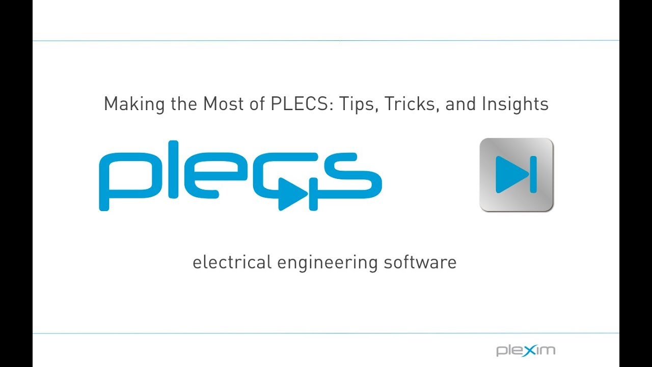 Webinar: Tips and Tricks for Using PLECS (11-April 2018)