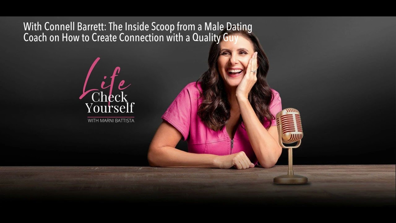 With Connell Barrett: The Inside Scoop from a Male Dating Coach on How to Create Connection with a