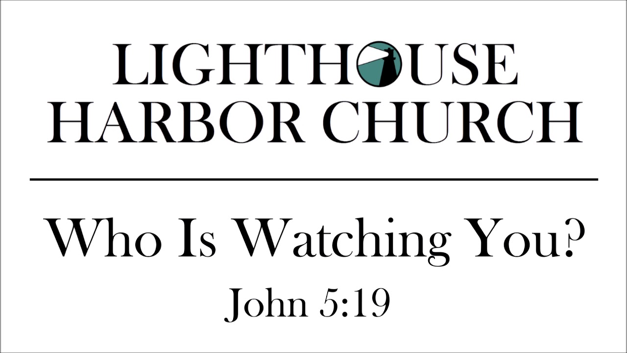 Who Is Watching You? - John 5:19 - Dustin Morrow