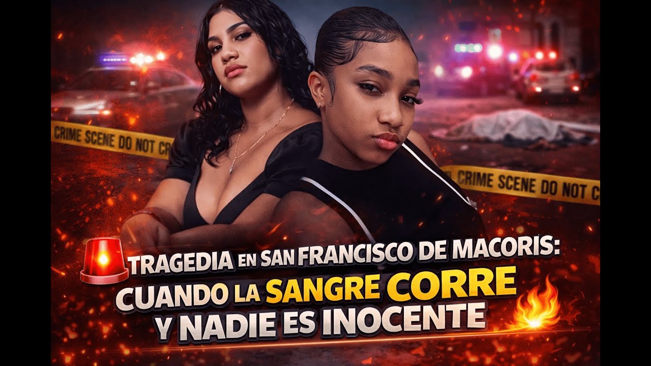 🔥 TRAGEDIA  EN SAN FRANCISCO DE MACORÍS: CUANDO LA SANGRE CORRE Y NADIE ES INOCENTE 🔥