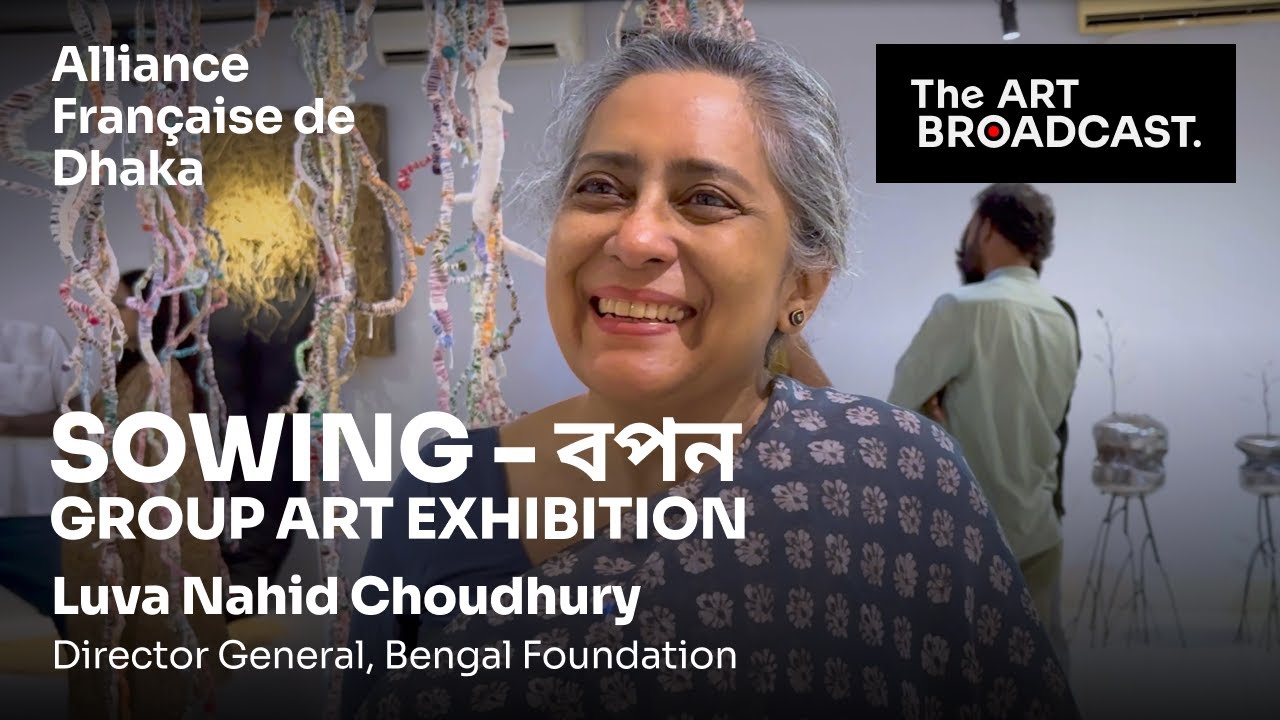 Luva Nahid Choudhury | Sowing - বপন | A Group Art Exhibition | Alliance Fran&ccedil;aise de Dhaka #art