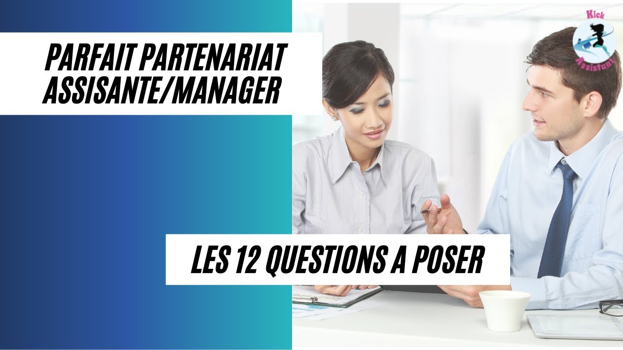 Assistante de direction : les 12 questions à poser à son manager pour un partenariat réussi