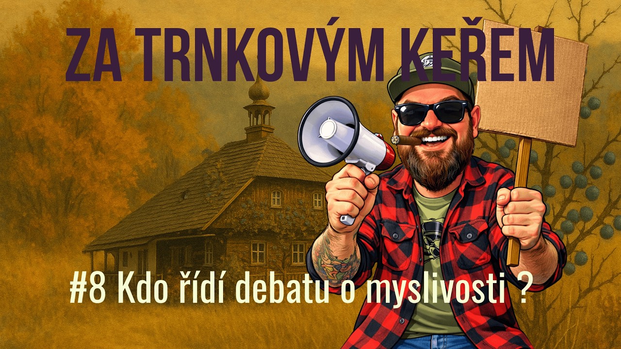 Kdo řídí debatu o myslivosti ? | Za trnkovým keřem #8