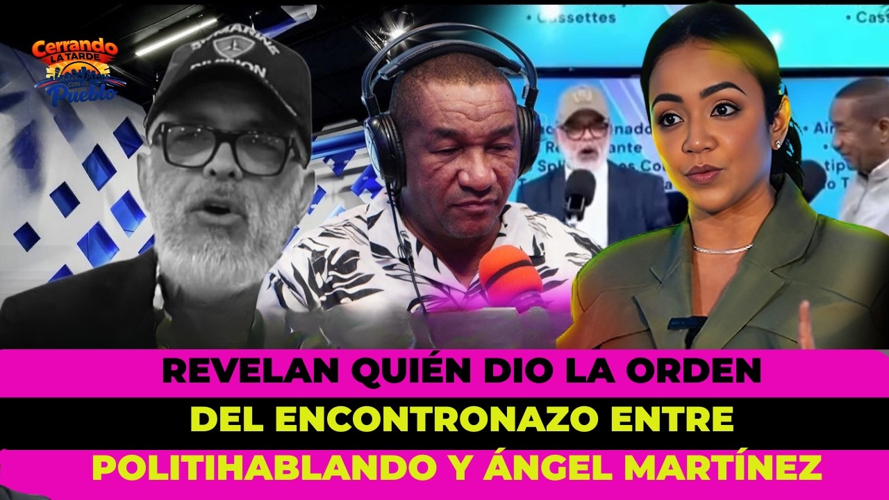 REVELAN QUIÉN DIO LA ORDEN DEL ENCONTRONAZO ENTRE POLITIHABLANDO Y ÁNGEL MARTÍNEZ