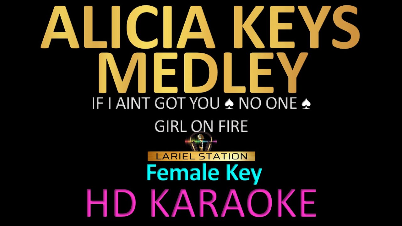 ALICIA KEYS MEDLEY KARAOKE (Female Key) If I Aint Got You| No One | Girl On Fire