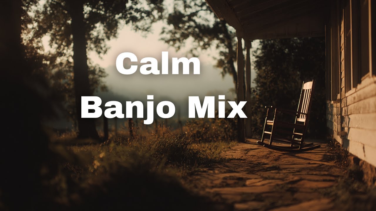 Calm Banjo Mix – Relaxing Instrumentals
