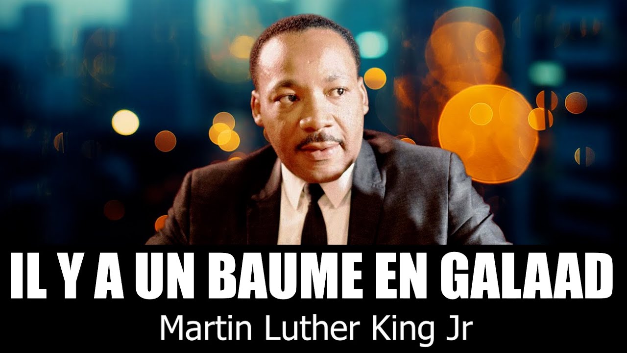 Il y a un baume en Galaad | Martin Luther King