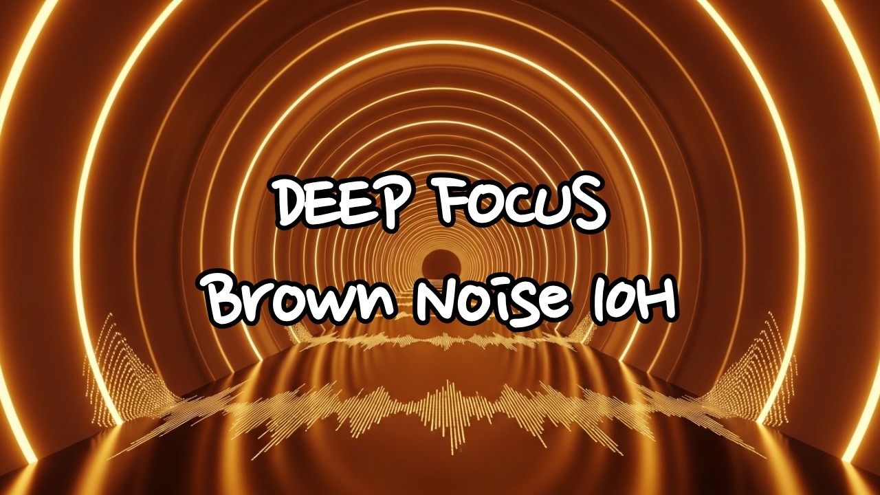 🧠 Deep Brown Noise for Focus | Golden Frequency Tunnel | 10 Hours No Music (ADHD, Study)