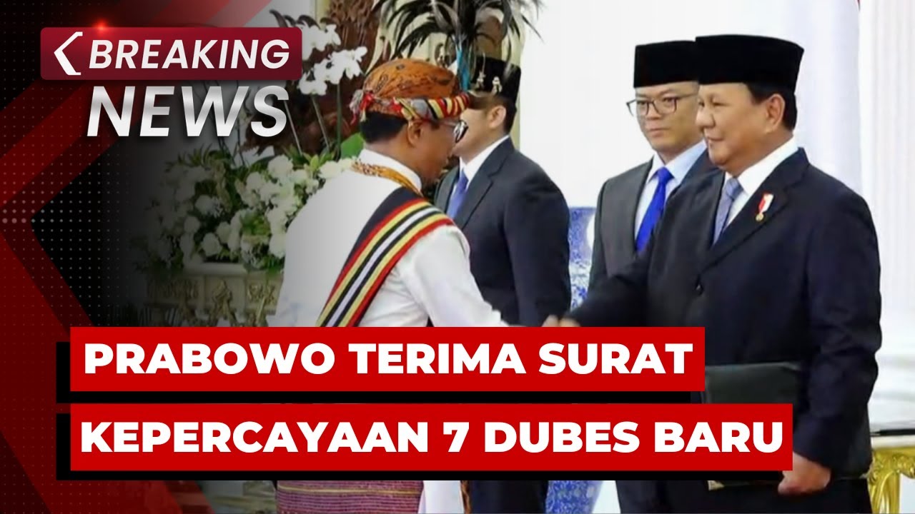 BREAKING NEWS - Presiden Prabowo Terima Surat Kepercayaan 7 Dubes Baru Negara Sahabat di Istana