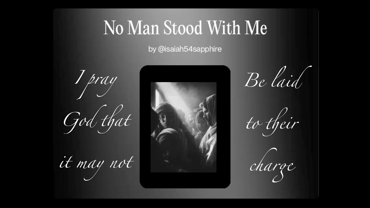 No Man Stood With Me