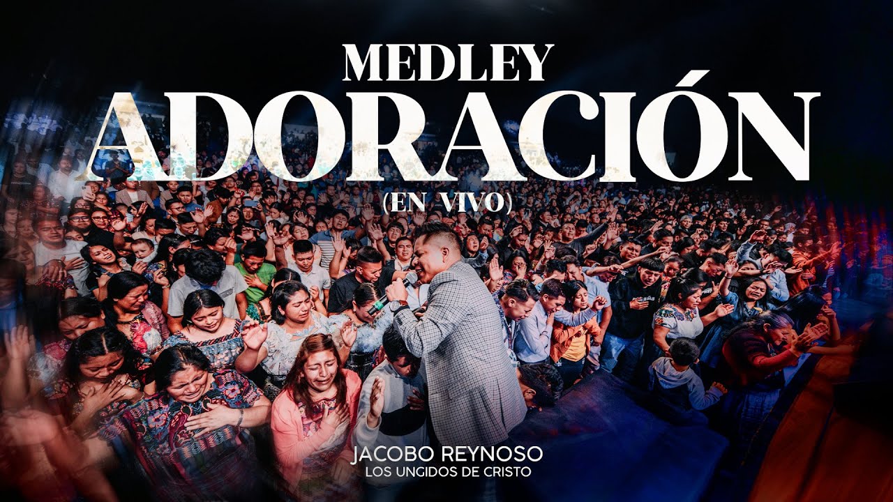 MEDLEY ADORACIÓN  | JACOBO REYNOSO | LOS UNGIDOS DE CRISTO | PROMESAS