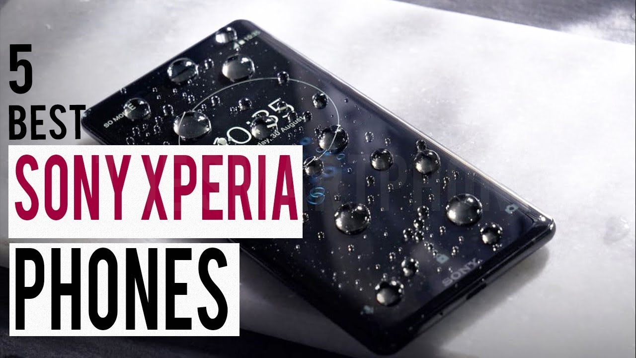 Latest 5 Best Sony Xperia Phone 2018 - Quick Review