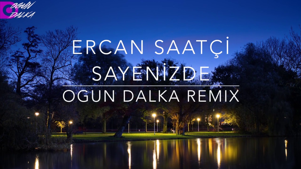 Ercan Saat&ccedil;i - Sayenizde (Ogun Dalka Remix)