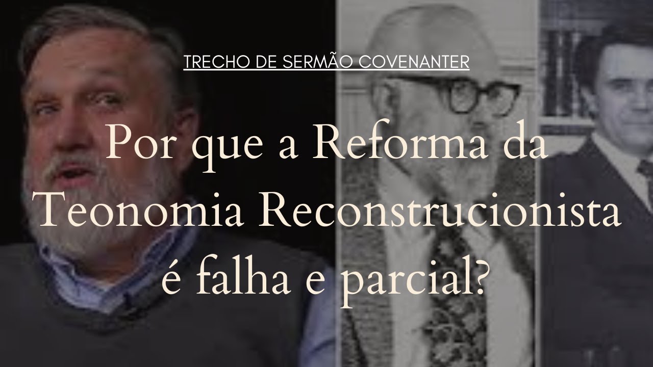Por que a Reforma da Teonomia Reconstrucionista &eacute; falha e parcial? &mdash; Trecho de Serm&atilde;o Covenanter