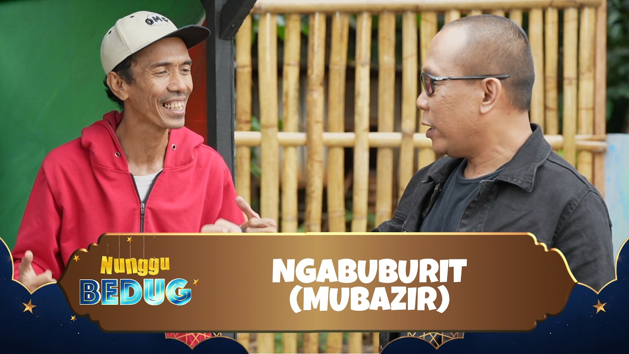 Ngabuburit (Mubazir) I Nunggu Bedug Eps. 18
