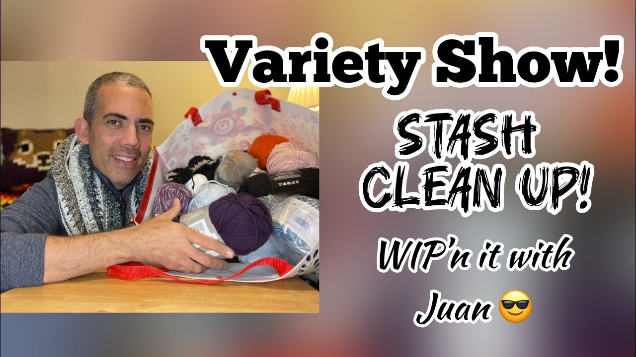 Variety Show! Stash Clean Up & Let’s Crochet!