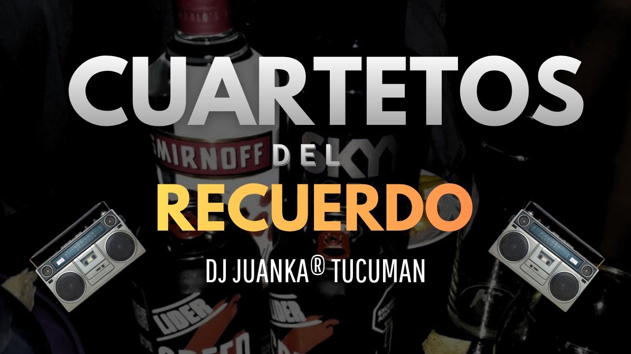 CUARTETOS DEL RECUERDO Vol 2 (Dj Juanka® Tucumán) 🍻