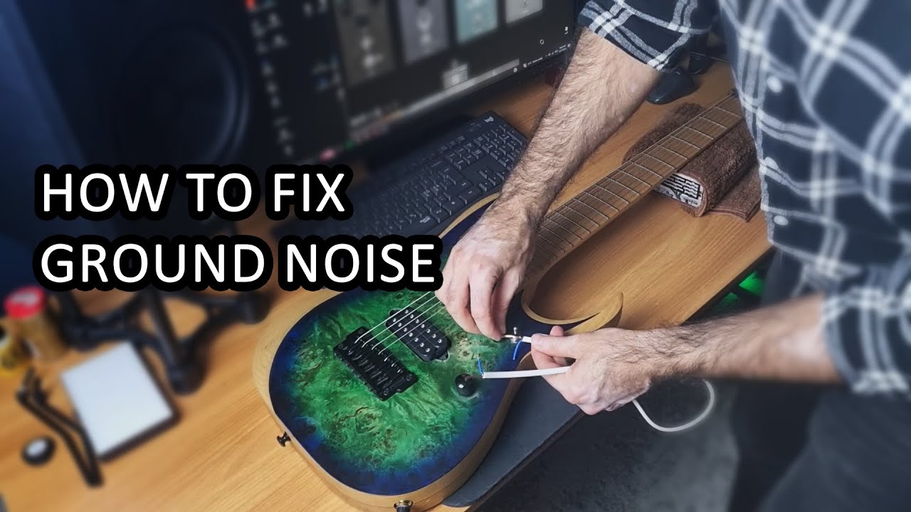 How to Fix Ground Noise in Electric Guitars – Easy Grounding Guide