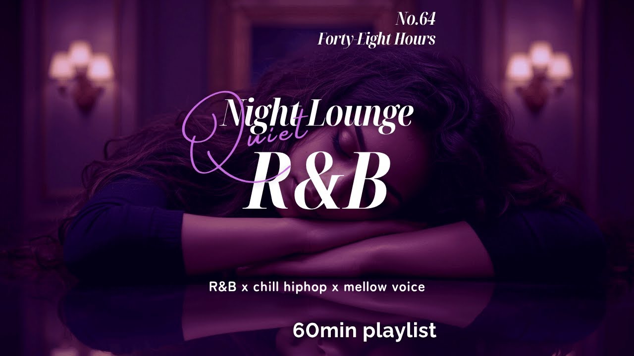 【60min】No.64｜Forty-Eight Hours｜ナイトラウンジR&B｜Chill Hip‑Hop &times; Neo‑Soul