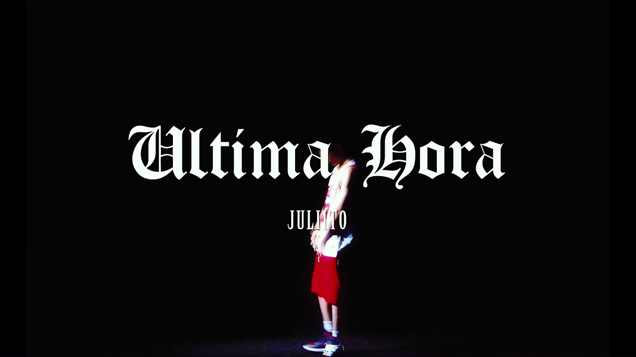 Juliito - Última Hora (Video Oficial)