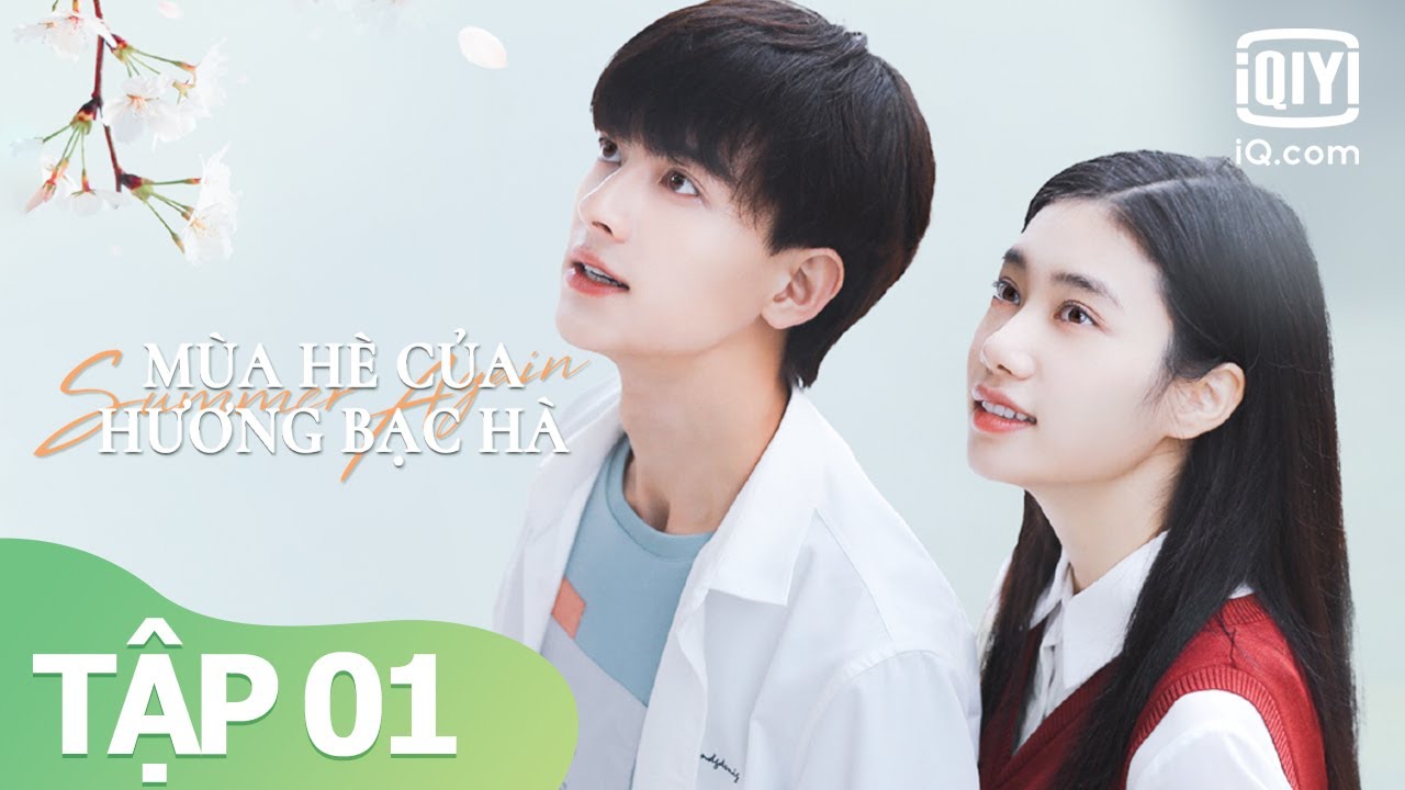Phim Ngôn Tình Thanh Xuân Năm 2021 | Mùa Hè Của Hương Bạc Hà Tập 01 | iQiyi Vietnam