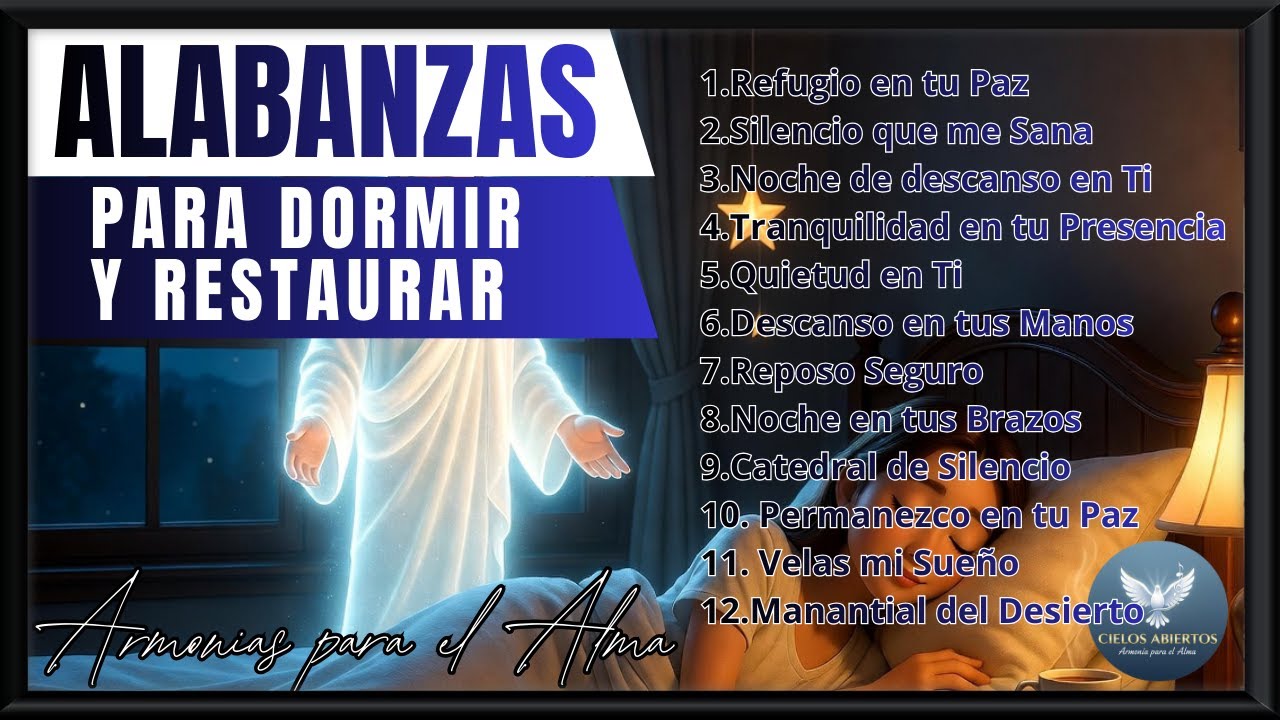 ALABANZAS PARA DORMIR / MÚSICA CRISTIANA / MÚSICA QUE RESTAURA / SANACIÓN / ORACIÓN / ADORACIÓN / FE