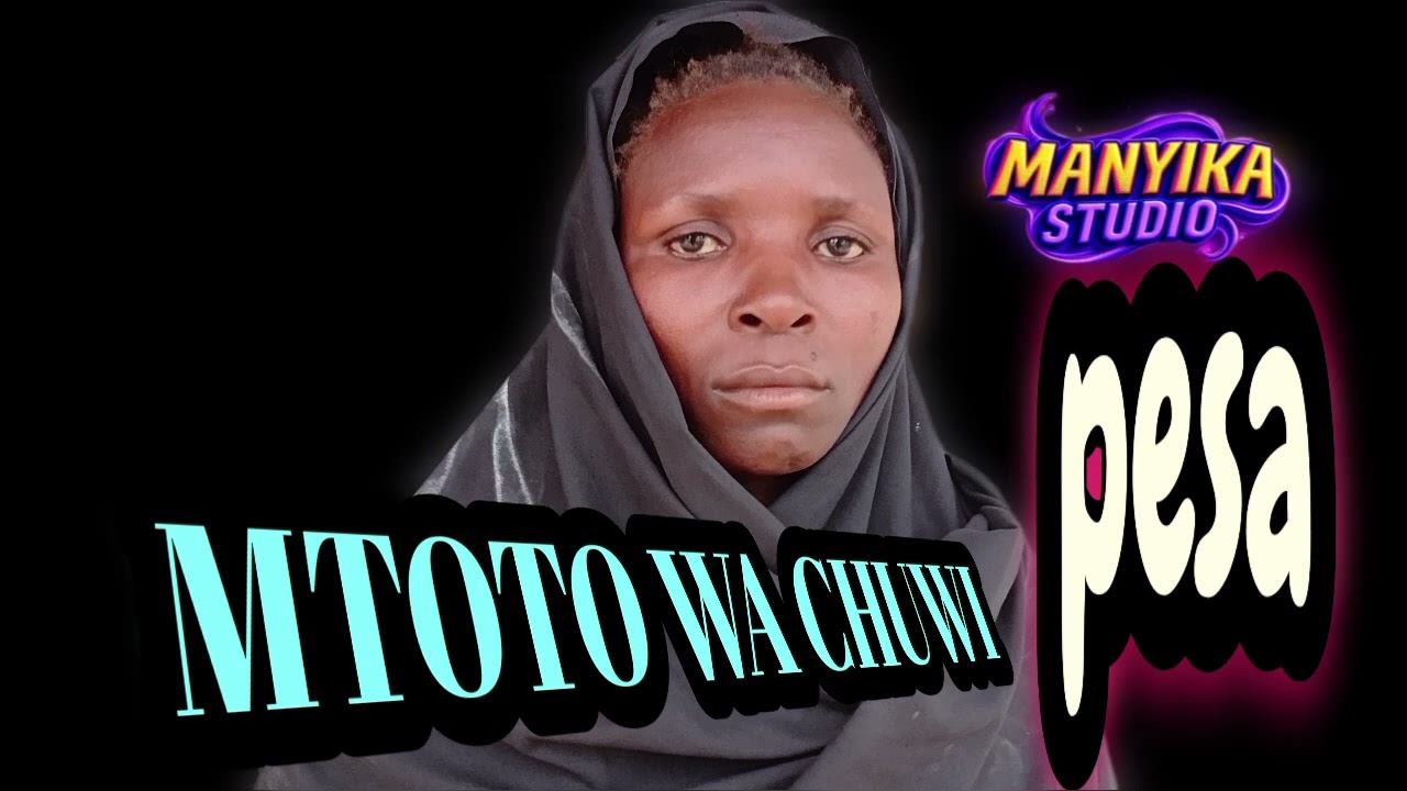 MTOTO WACHUI SONG PESA ==MANYIKA STUDIO=2026