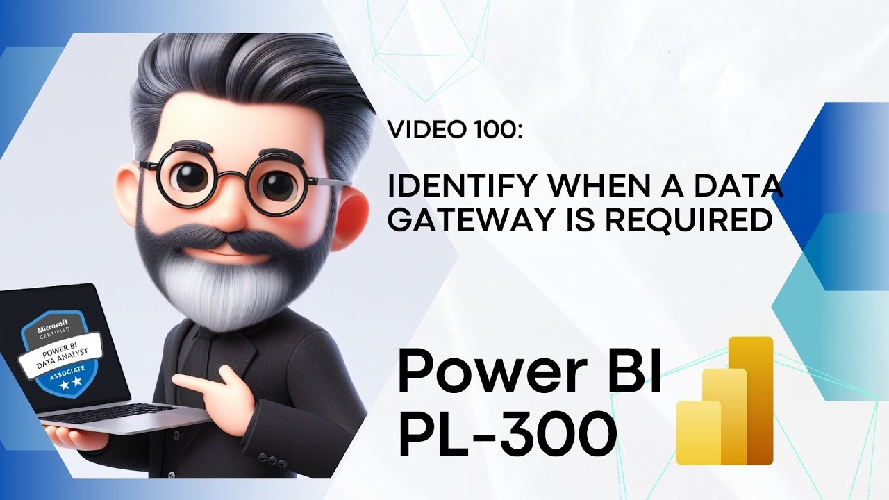 100. Crack the Power BI PL-300 Exam Preparation - Identify when to use a data gateway in Power BI