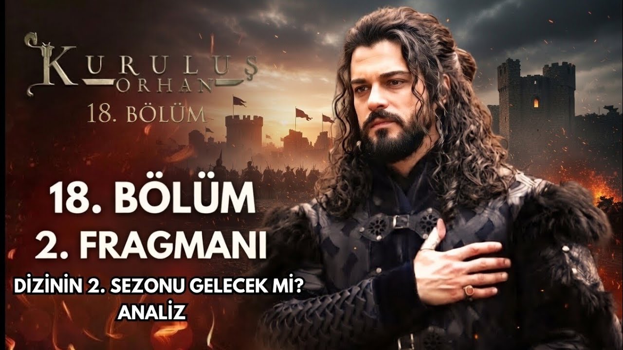 Kuruluş Orhan 18. Bölüm 2. Fragmanı | 2. Sezon Geliyor mu? | Detaylı Analiz