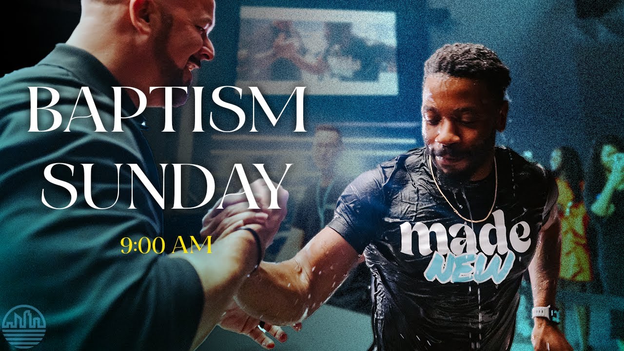 Baptism Sunday 9:00AM | Sunday Service | Buckhead Church