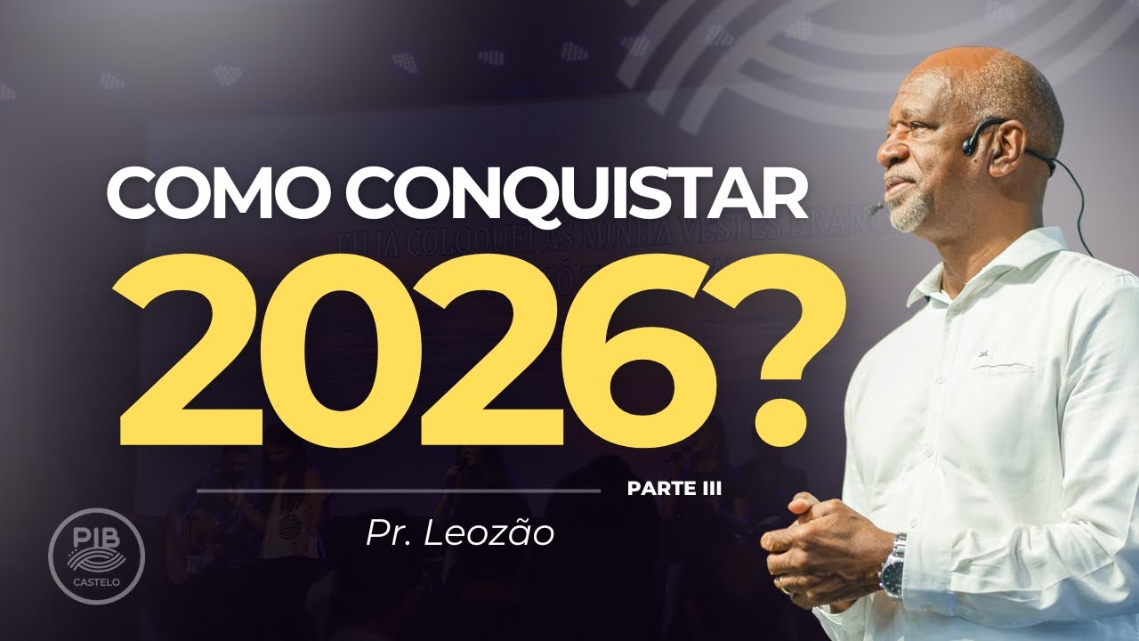 COMO CONQUISTAR 2026? (PARTE III) | PR. LEOZÃO| 18/01/2026 | 10H | PIB CASTELO