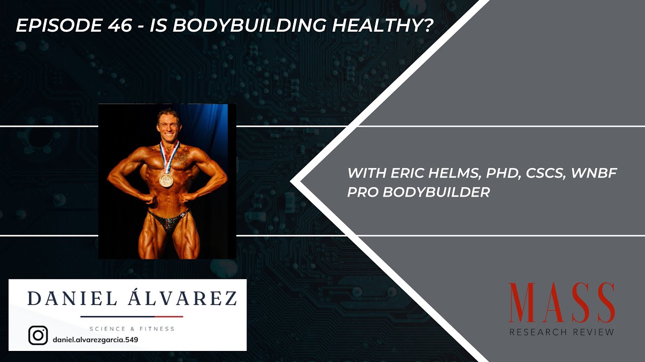 Episode 46 - Is bodybuilding healthy? with Eric Helms, PhD, CSCS, WNBF Pro Bodybuilder