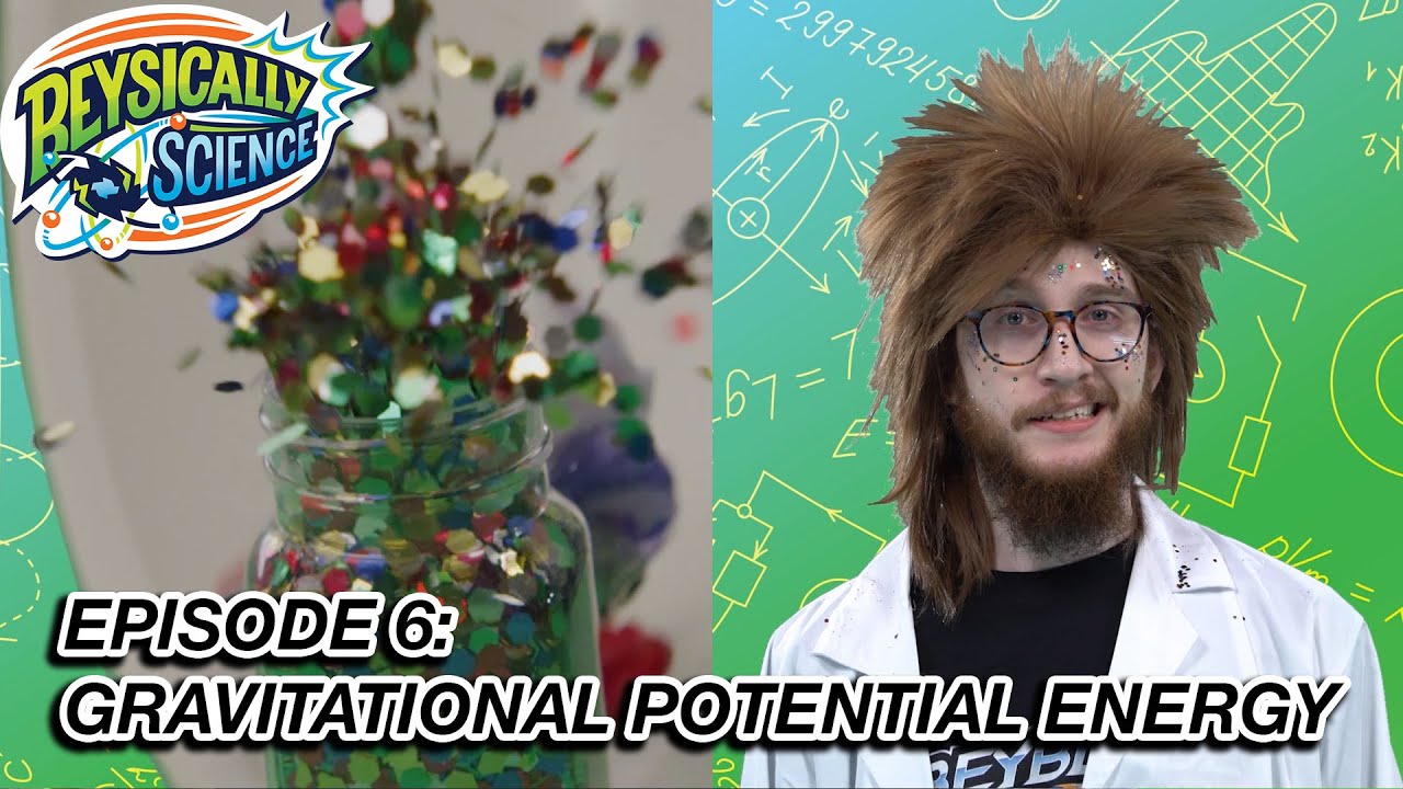 Beysically Science Episode 6: Gravitational Potential Energy