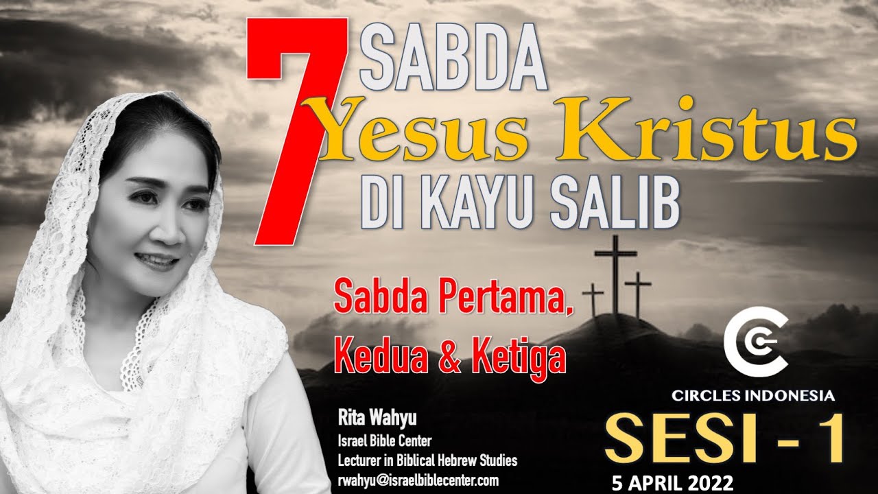7 SABDA YESUS KRISTUS DI KAYU SALIB, Sabda Pertama, Kedua & Ketiga, SESI-1