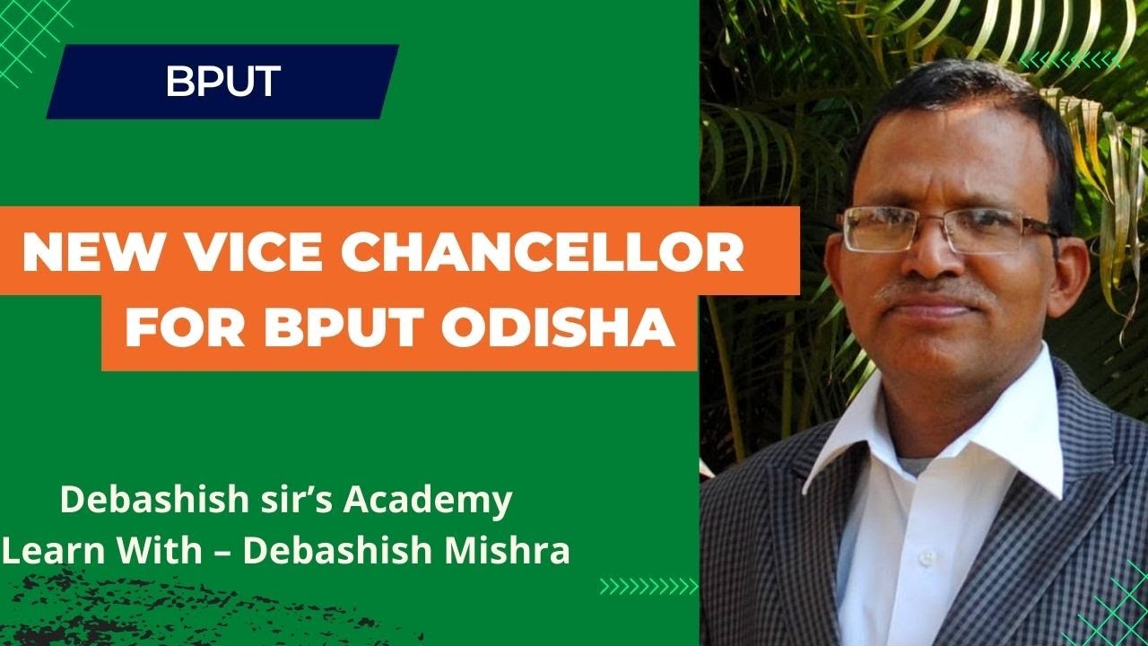 NEW VICE-CHANCELLOR  FOR BPUT Odisha.