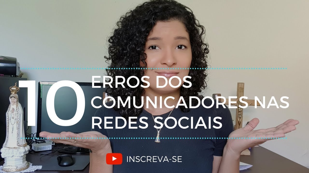 10 ERROS DOS COMUNICADORES NAS REDES SOCIAIS (COMUNICADORES CATÓLICOS)