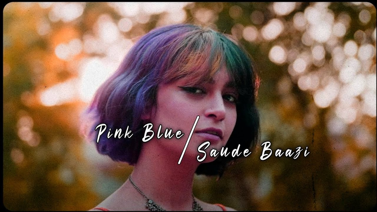 PINK BLUE / SAUDE BAAZI.mashup song @LofiGirl. #lofi  @Gravero