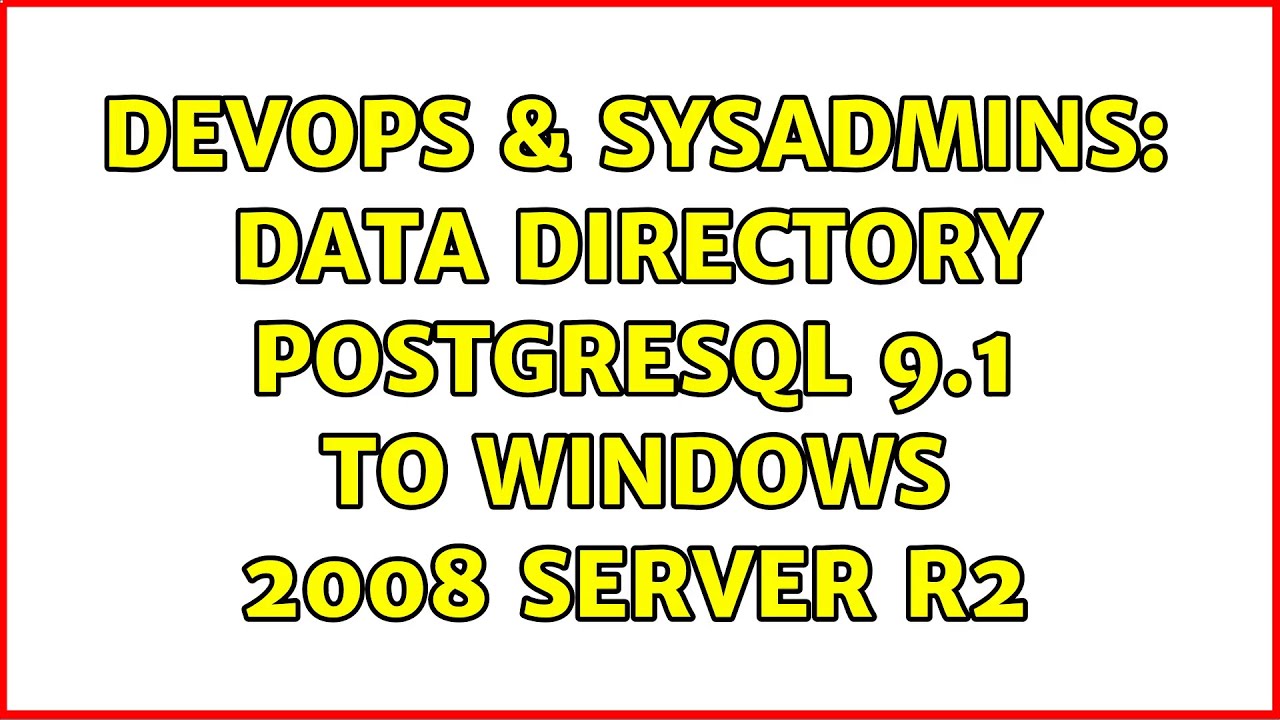 DevOps & SysAdmins: Data Directory PostgreSQL 9.1 to Windows 2008 Server R2 (2 Solutions!!)