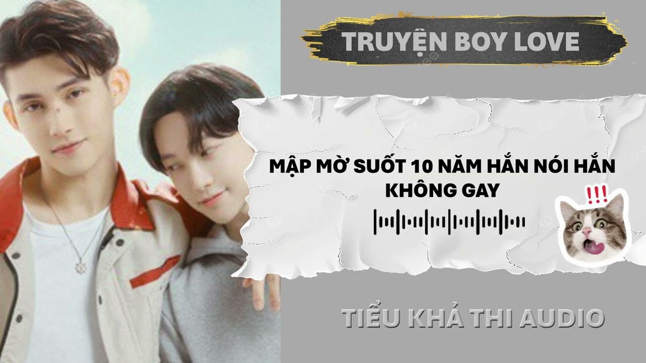 MẬP MỜ SUỐT 10 NĂM HẮN NÓI HẮN KHÔNG GAY | ĐAM MỸ AUDIO
