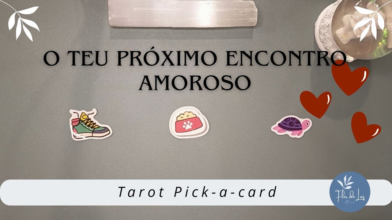 O teu próximo encontro amoroso ❤️ com quem, como e quando?